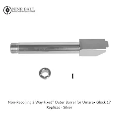 Glock 17 Non-Recoiling 2 Way Fixed" Outer Barrel